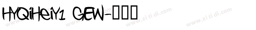 HYQiHeiY1 GEW字体转换